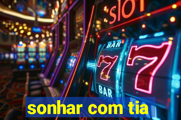 sonhar com tia